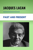 Jacques Lacan: Past And Present