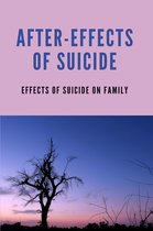 After-Effects Of Suicide: Effects Of Suicide On Family