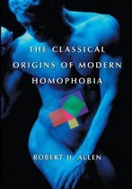 The Classical Origins of Modern Homophobia