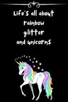 Life's all about rainbow glitter and unicorns