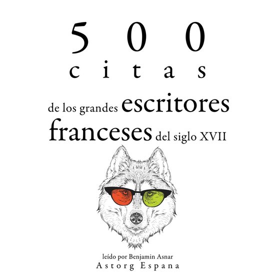 500 citas de los grandes escritores franceses del siglo XVII - cover