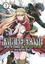 Failure Frame: I Became the Strongest and Annihilated Everything With Low-Level Spells (Manga) 2 - Failure Frame: I Became the Strongest and Annihilated Everything With Low-Level Spells (Manga) Vol. 2