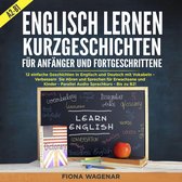 Englisch Lernen: Kurzgeschichten für Anfänger und Fortgeschrittene - A2-B1