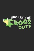 Who let the frogs out?