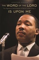 The Word of the Lord is upon Me - The Righteous Performance of Martin Luther King, Jr.