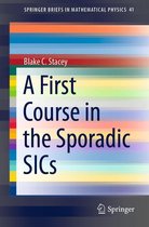 SpringerBriefs in Mathematical Physics 41 - A First Course in the Sporadic SICs