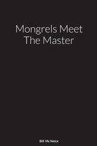 Mongrels Meet The Master