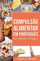 Compulsão Alimentar Em português/ Food Compulsion In Portuguese