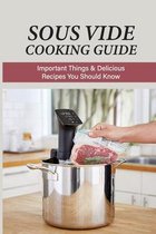 Sous Vide Cooking Guide: Important Things & Delicious Recipes You Should Know
