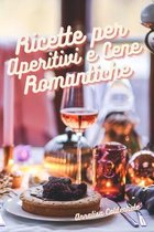 Ricette per Aperitivi e Cene Romantiche