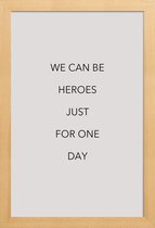JUNIQE - Poster in houten lijst We Can Be Heroes -40x60 /Grijs & Zwart