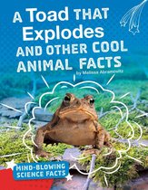 Mind-Blowing Science Facts - A Toad That Explodes and Other Cool Animal Facts