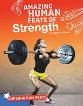 Superhuman Feats - Amazing Human Feats of Strength