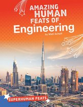 Superhuman Feats - Amazing Human Feats of Engineering