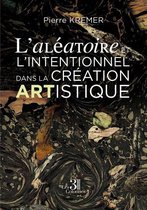 L'aléatoire et l'intentionnel dans la création artistique