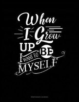 When I Grow Up I Want To Be Myself: Maintenance Log Book