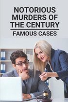 Notorious Murders Of The Century: Famous Cases