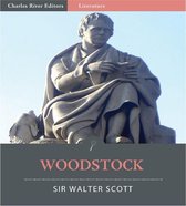 Woodstock, or The Cavalier (Illustrated Edition)