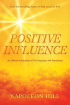 Official Publication of the Napoleon Hill Foundation - Napoleon Hill's Positive Influence
