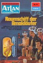 Atlan classics 91 - Atlan 91: Raumschiff der Amokläufer