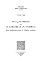 Travaux d'humanisme et Renaissance - François Rabelais et le scandale de la modernité