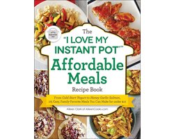 "I Love My" Cookbook Series - The "I Love My Instant Pot®" Affordable Meals Recipe Book