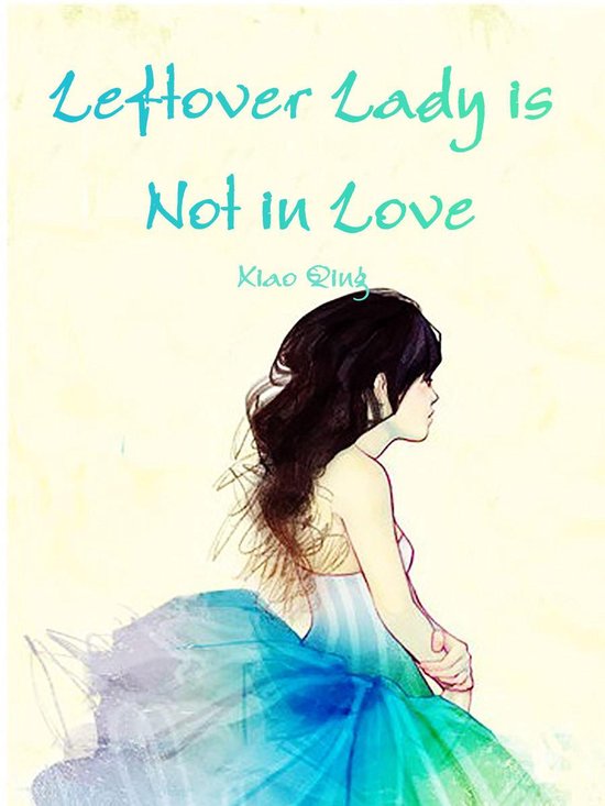 Volume 1 1 Leftover Lady is Not in Love (ebook), Xiao Qing
