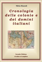 Cronologia delle colonie e dei domini italiani Dalla nascita alla decolonizzazione