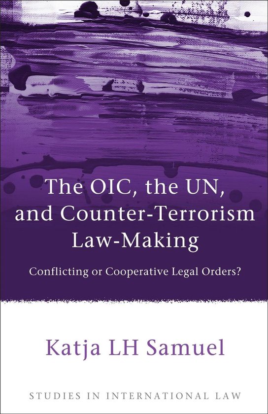 The Oic, the Un, and Counter-Terrorism Law-Making - cover
