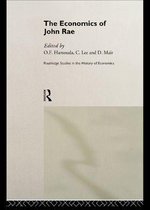 Routledge Studies in the History of Economics - The Economics of John Rae