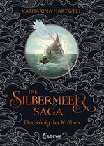 Die Silbermeer-Saga 1 - Die Silbermeer-Saga (Band 1) - Der König der Krähen