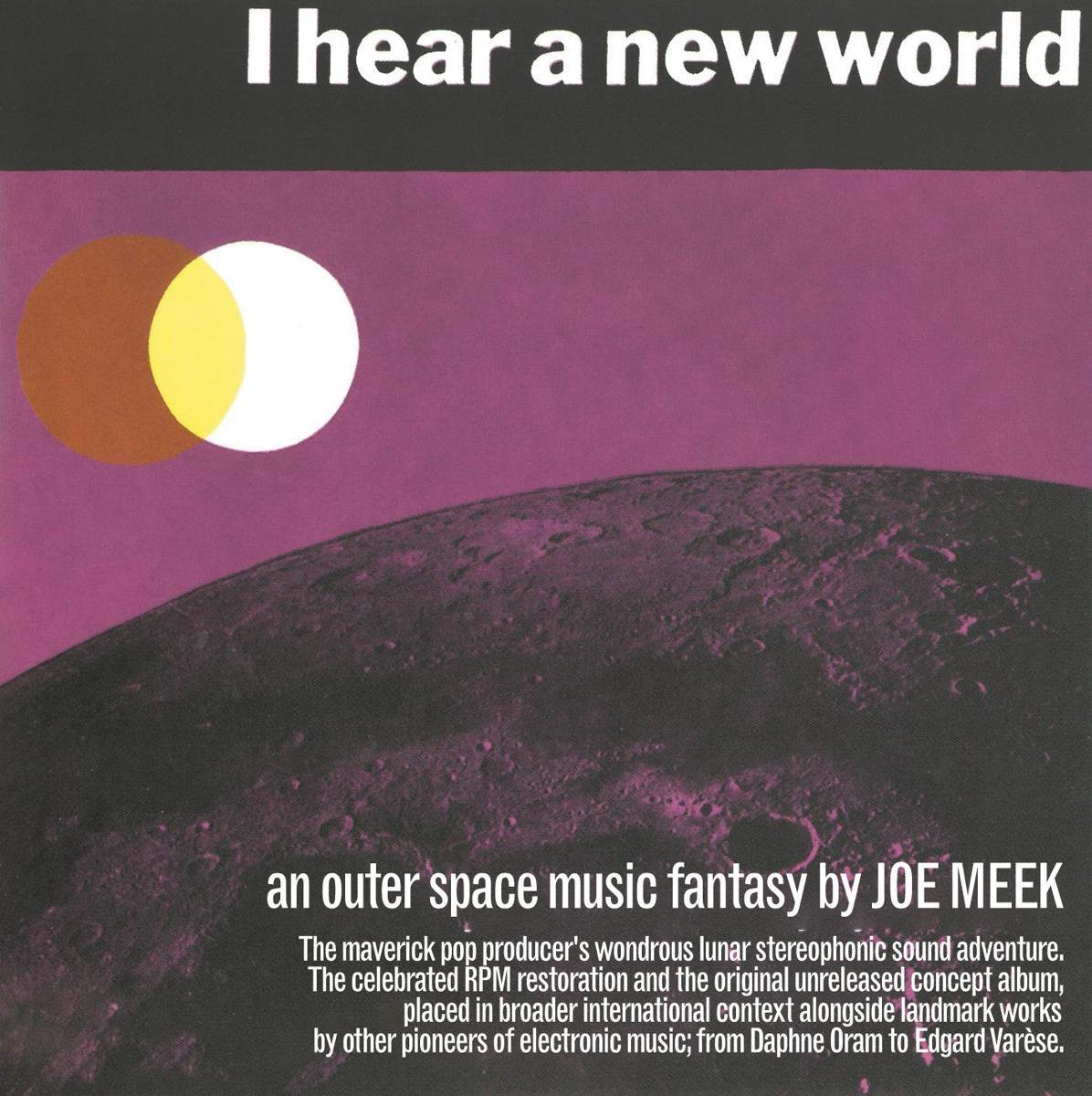 I Hear A New World / The Pioneers Of Electronic Mu