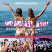 Party. Dance. Sleep Repeat - The Best Ibiza Anthems