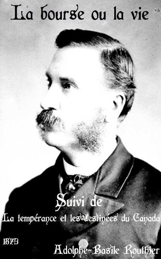 Oeuvres de Adolphe-Basile Routhier - La bourse ou la vie