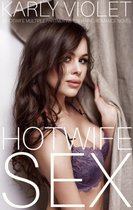 Hotwife Sex - A Hotwife Multiple Partner Wife Sharing Romance Novel
