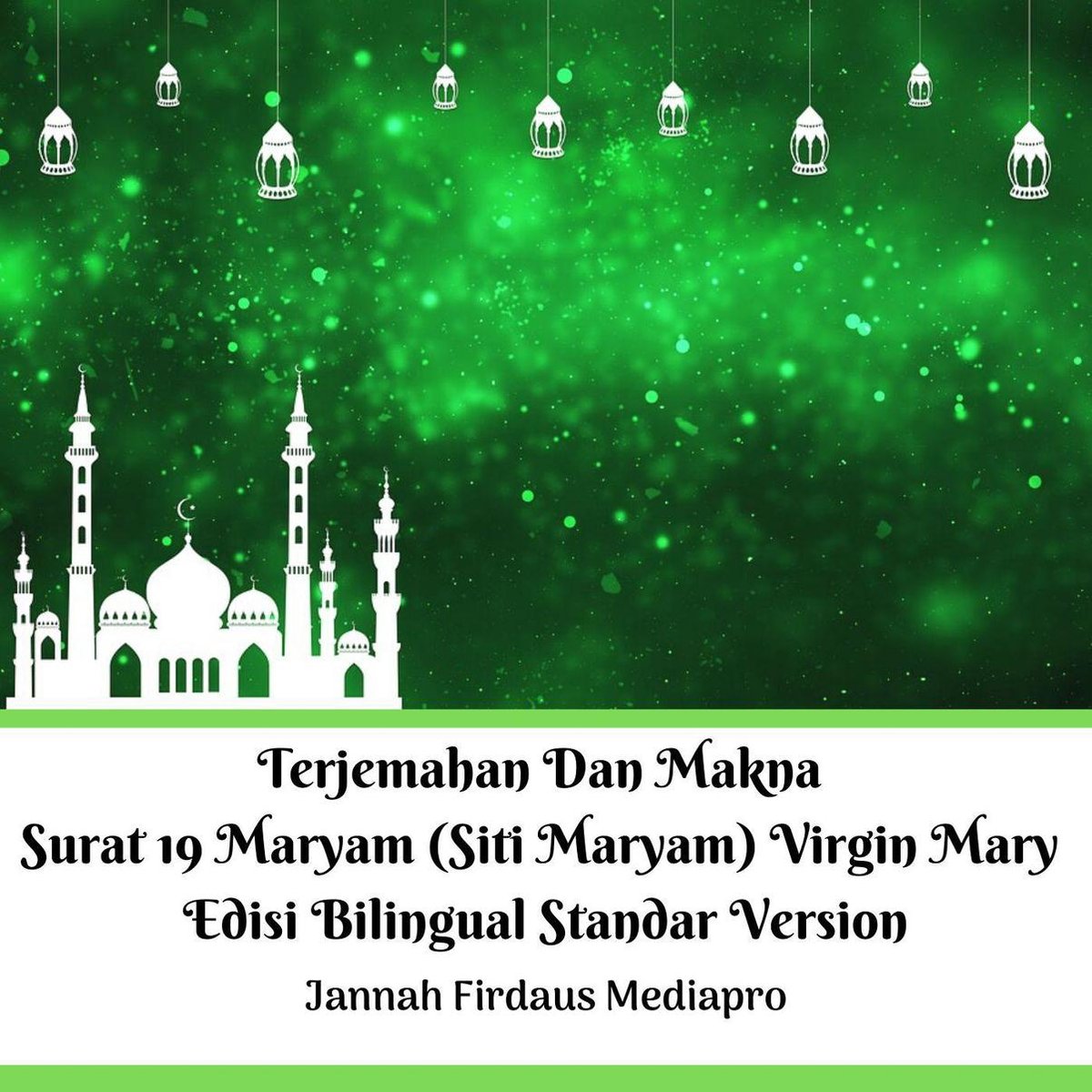 Terjemahan Dan Makna Surat 19 Maryam (Siti Maryam) Virgin Mary Edisi Bilingual Standar Version - Jannah Firdaus Mediapro