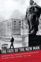 NIU Series in Slavic, East European, and Eurasian Studies - The Fate of the New Man