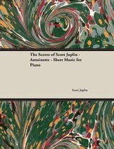 The Scores of Scott Joplin - Antoinette - Sheet Music for Piano