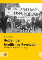 Schriftenreihe des Sächsischen Landesbeauftragten für die Stasi-Unterlagen 10 - Helden der Friedlichen Revolution