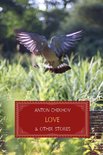 Short Stories by Anton Chekhov - Love and Other Stories