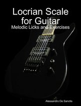 Locrian Scale for Guitar - Melodic Licks and Exercises