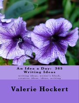 An Idea a Day: 365 Writing Ideas