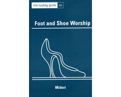 The Toybag Guide to Foot and Shoe Worship