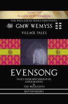 Village Tales 2 - Evensong: Tales from Beechbourne, Chickmarsh, & the Woolfonts: Book Two: Te Lucis Ante Terminum