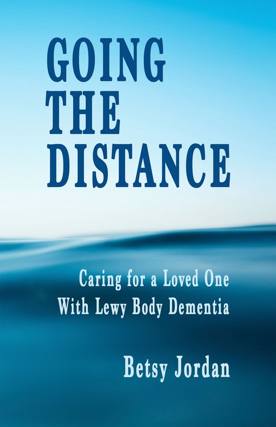 Going The Distance: Caring for a Loved One with Lewy Body De ... - cover