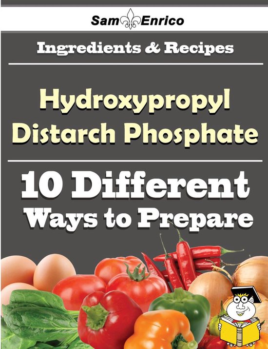 10 Ways to Use Hydroxypropyl Distarch Phosphate (Recipe Book) (ebook