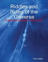 Riddles and Rules of the Universe: Is Mankind Ready for the Future?