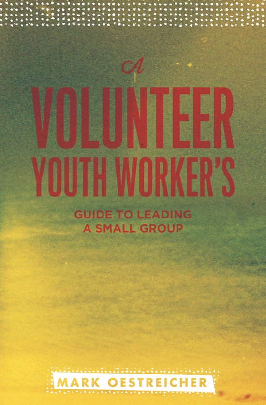 A Volunteer Youth Worker's Guide to Leading a Small Group - cover