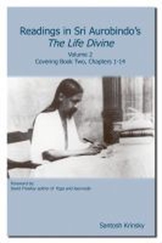Readings in Sri Aurobindo's The Life Divine 2 - Readings in Sri Aurobindo's The Life Divine