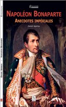 Evocations - Napoléon Bonaparte - Anecdotes impériales
